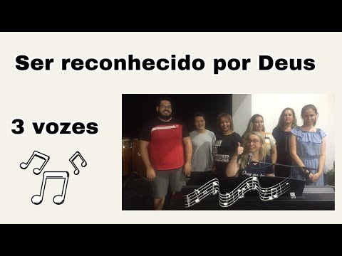 Ser reconhecido por Deus - Tutorial em 3 vozes