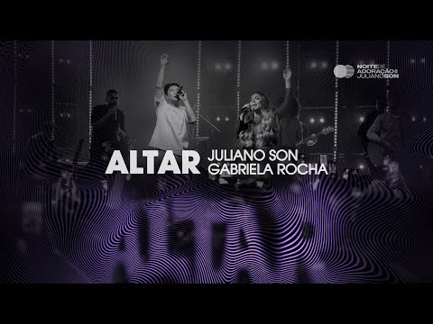 Juliano Son e Gabriela Rocha | ALTAR | Noite de Adoração II (Ao Vivo em São Paulo)