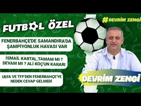 Fenerbahçe'de Şampiyonluk havası var/İsmail Kartal ile tamam mı ?devam mı? UEFA ve TFF'den cevap yok