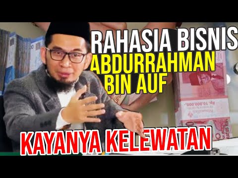 UAH Bongkar Rahasia Bisnis Abdurahman bin Auf, yang Kayanya Kelewatan - UST. Adi Hidayat LC MA