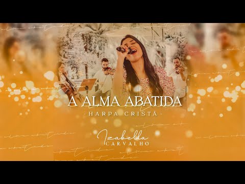 Thumbnail for ALMA ABATIDA (HARPA CRISTÃ) | IZABELLA CARVALHO