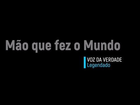 Mão que fez o mundo - Voz da Verdade - Playback/Letra
