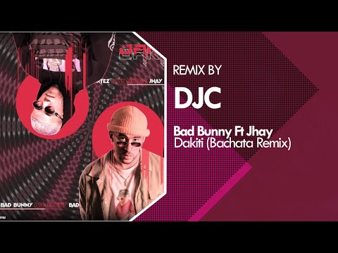 Bad Bunny x Jhay Cortez - Dákiti (Bachata Remix Versión DJC)