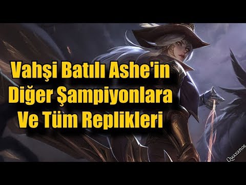 Vahşi Batılı Ashe'in Diger Şampiyonlara Sözleri ve Tüm Replikleri!