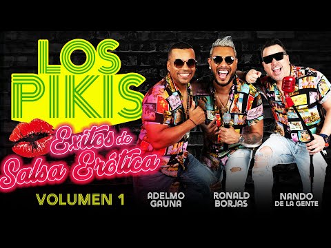 NANDO DE LA GENTE l RONALD BORJAS l ADELMO GAUNA SON “LOS PIKIS” l ÉXITOS DE SALSA ERÓTICA.