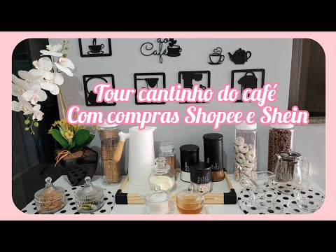 TOUR CANTINHO DO CAFÉ DECORADO COM AS COMPRAS DA SHOPEE/SHEIN#tour#shopee#comprinhas#cantinhodocafe