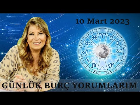 10 Mart 2023 / Günlük Burç Yorumlarım / #gunlukburcyorumları