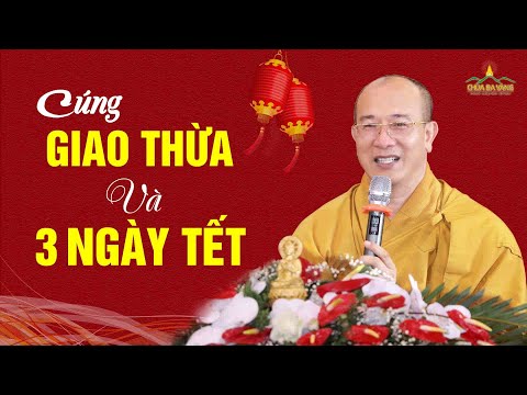 Cúng đêm Giao Thừa và ba ngày Tết như thế nào để được nhiều phước báu và lợi ích nhất?
