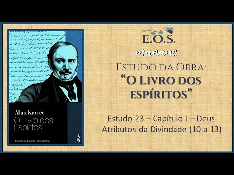 O Livro dos Espíritos - Estudo 023 - LIVRO I - Capítulo I: Deus - Questões 10 a 13