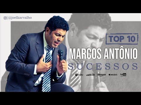 MARCOS ANTONIO -  AS MELHORES - TOP 10 SUCESSOS