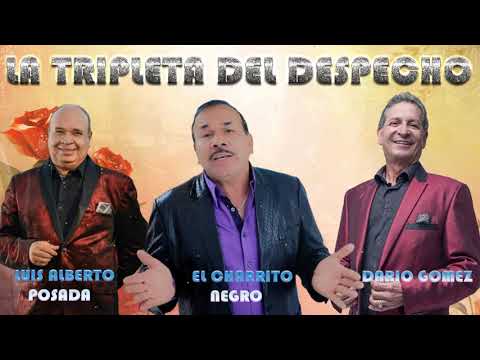 Luis Alberto posada, Charrito negro,Darío Gómez- la tripleta del despecho