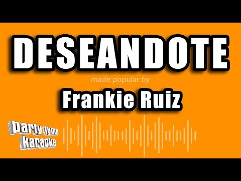 Frankie Ruiz - Deseandote (Versión Karaoke)
