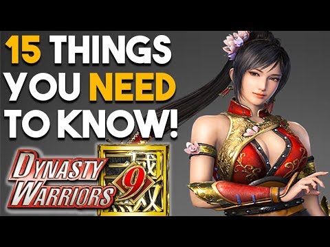 DYNASTY WARRIORS 9 - 15 BIG Things You NEED to Know! (New Open World Game 2018 - PS4 XBOX ONE PC)