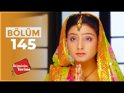 Thumbnail for İkimizin Yerine Hint Dizisi | 145. Bölüm