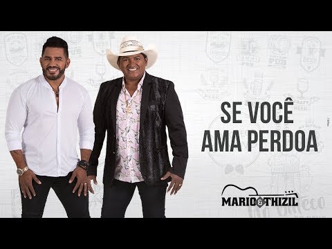 Mário e Thizil - SE VOCÊ AMA PERDOA