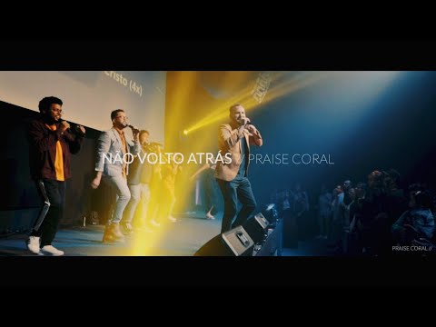 Thumbnail for PRAISE CORAL -- Não Volto Atrás