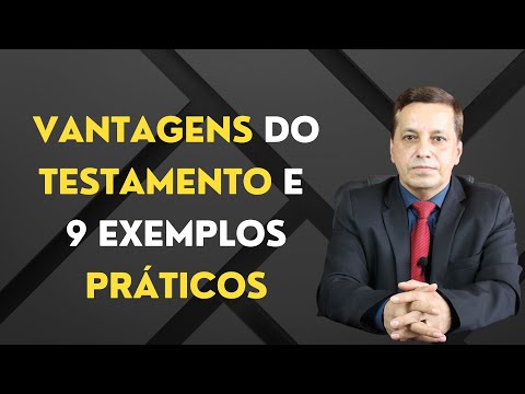 Vantagens do Testamento e 9 exemplos práticos