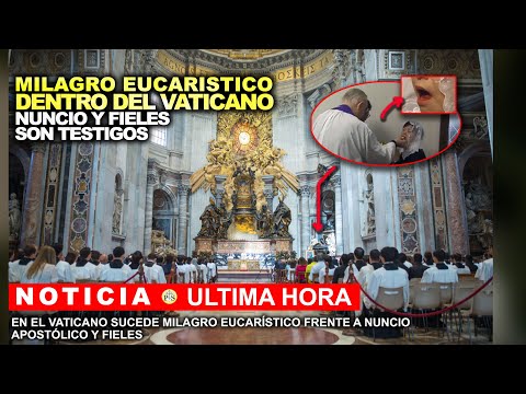 EN EL VATICANO EN PLENA MISA SUCEDE MILAGRO EUCARÍSTICO FRENTE A NUNCIO APOSTÓLICO Y FIELES