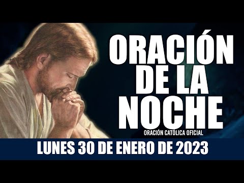 Oración de la Noche de hoy LUNES 30 DE ENERO DE 2023| Oración Católica