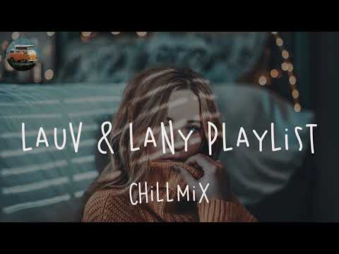 Lauv &amp; Lany Playlist ️???? Best Chill Mix