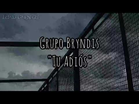 Grupo Bryndis | Tu Adiós (Letra) ????