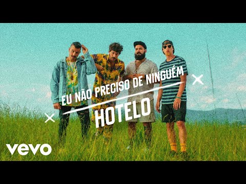 Hotelo - Eu Não Preciso de Ninguém
