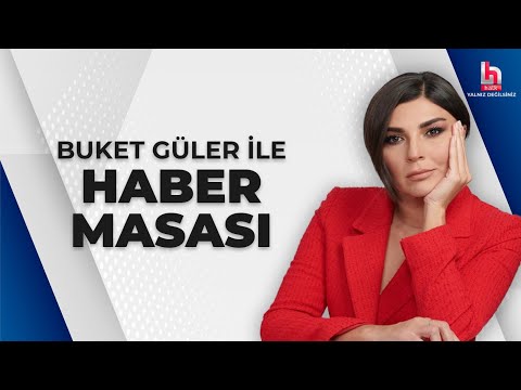 Buket Güler ile Haber Masası (6 Mayıs 2024)