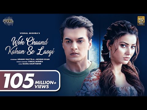 Thumbnail for Woh Chaand Kahan Se Laogi (Official Video) Vishal Mishra | Urvashi Rautela, Mohsin Khan |Muntashir M