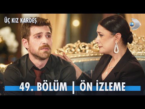 Üç Kız Kardeş 49. Bölüm Ön İzleme | Ben sevmeyi beceremiyorum!
