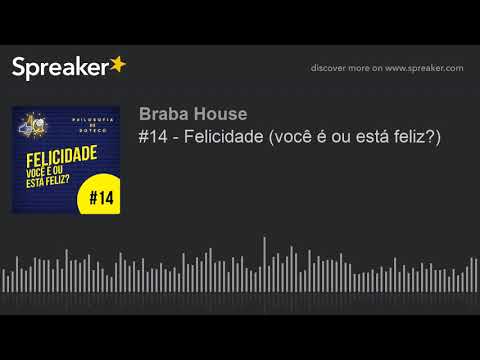 Thumbnail for #14 - Felicidade (você é ou está feliz?) (part 3 of 6)