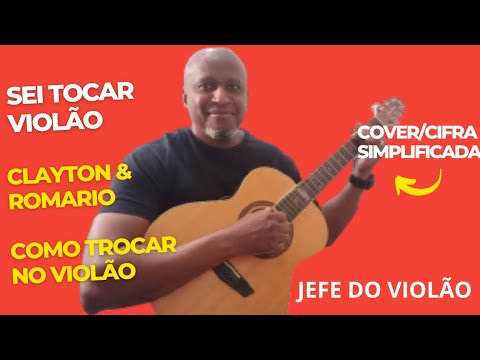 Sei Tocar Violão - Clayton &amp; Romário - Como tocar no violão - cover/cifra simplificada