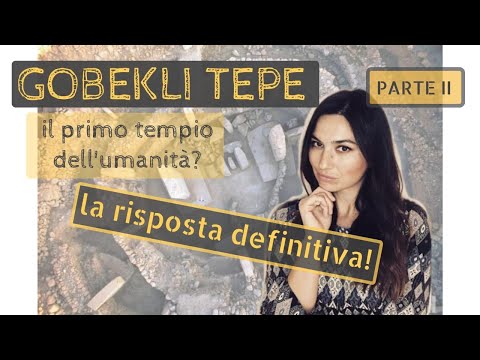 GOBEKLI TEPE, il sito che ha rivoluzionato la storia dell'umanità. Parte II