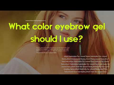 What color eyebrow gel should I use?   Is eyebrow gel bad for your eyebrows?