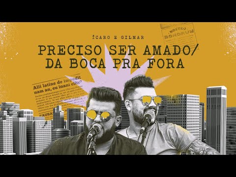 Ícaro e Gilmar - Preciso ser amado/ Da boca pra fora #SextouBB