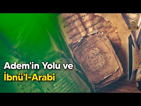 Adem&apos;in Yolu ve İbnü&apos;l-Arabi