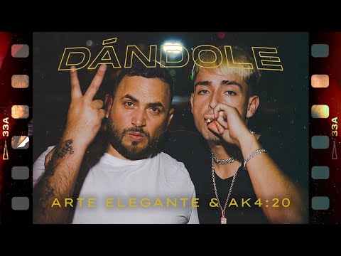 Dándole -  Arte Elegante &amp; AK4:20  (Video Oficial)