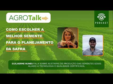 PODCAST - #112 AGROTALK - Como escolher a melhor semente para o planejamento da safra
