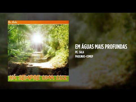 Pe. Sala - Em águas mais profundas