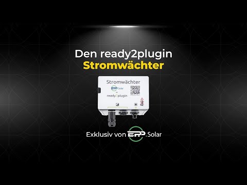 Exklusiv: Ready2plugin Stromwächter – Das Gehirn des größten Plug & Play Solarsystems der Welt!