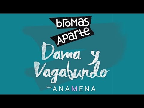 Thumbnail for Bromas Aparte - Dama y Vagabundo ft. Ana Mena - Lyric Video
