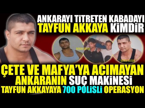 Tayfun Akkaya Kimdir: Mafya Ve Çetelere Kan Kosturan Ankara'nın En Hızlı Kabadayısı