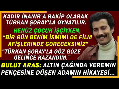 BULUT ARAS: Irgatlıktan Yeşilçam'a uzanan hikaye...