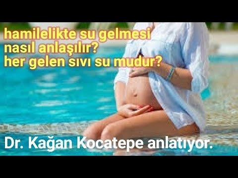 Hamilelikte suyumun geldiğini nasıl anlarım?Vajinadan gelen her sıvı ve akıntı su anlamına mı gelir?