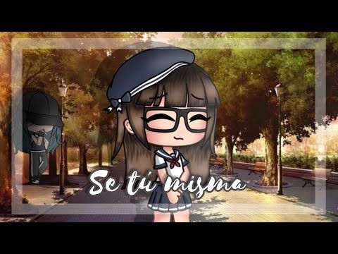 °Se tu misma° \\Mini película\\ {Gacha Life} [ItzValeri]