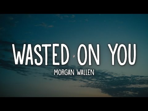Thumbnail for Morgan Wallen - Wasted On You (Lyrics)