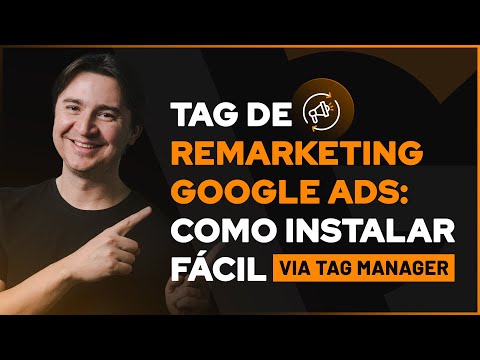 PASSO A PASSO SIMPLES: COMO INSTALAR A TAG DE REMARKETING DO GOOGLE ADS [VIA GOOGLE TAG MANAGER]