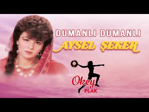 Aysel Şeker - Dumanlı Dumanlı