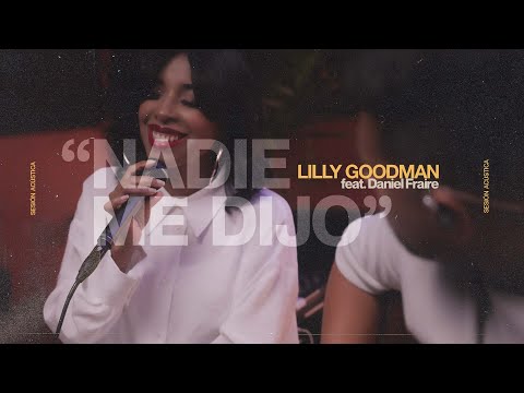 Thumbnail for Lilly Goodman - Nadie Me Dijo, feat. Daniel Fraire  (Sesión Acústica En Vivo)