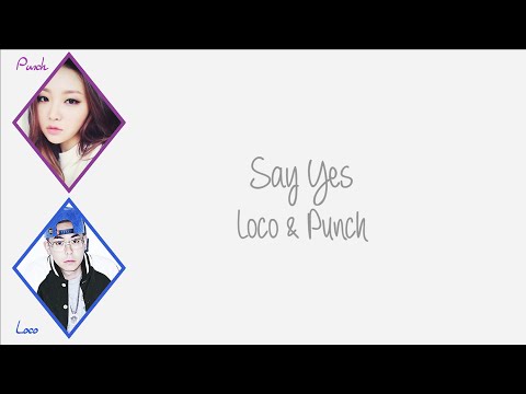 Thumbnail for Say Yes - Loco (로꼬) & Punch (펀치) [HAN/ROM/ENG COLOR CODED LYRICS]