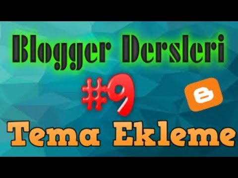Thumbnail for Blogger Dersleri 9.Ders-Tema Ekleme-Tema Değiştirme-Tema Yükleme